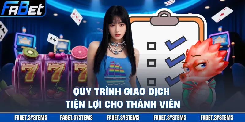 Quy trình giao dịch tiện lợi cho thành viên